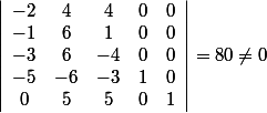 \left|\begin{array}{ccccc}-2&4&4&0&0\\-1&6&1&0&0\\-3&6&-4&0&0\\-5&-6&-3&1&0\\0&5&5&0&1\end{array}\right|=80\neq0